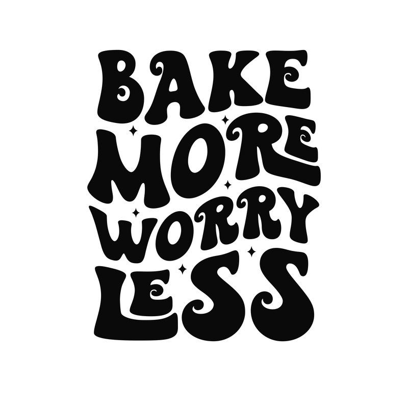 Bake More Worry Less