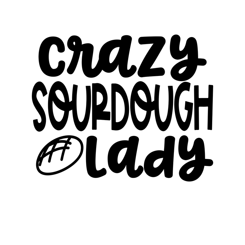 Crazy Sourdough Lady