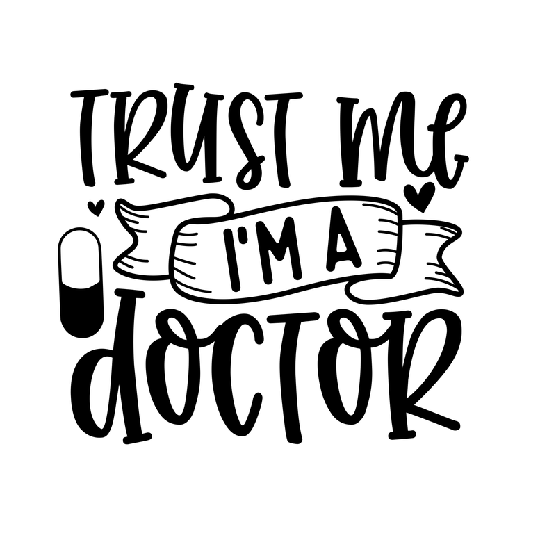 Trust Me Im A Doctor