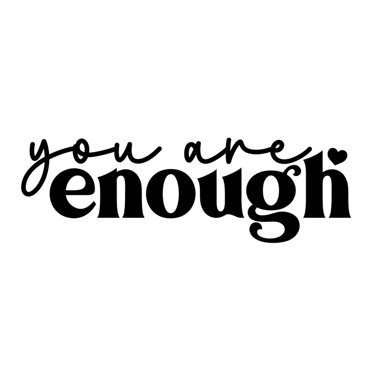 You Are Enough Script