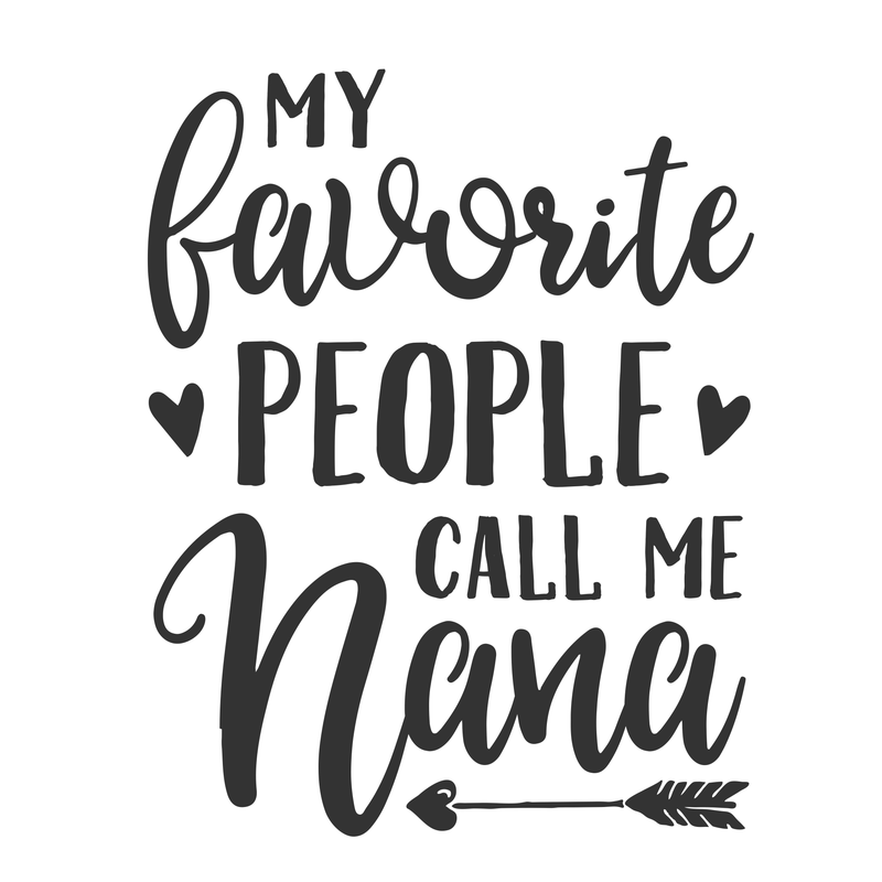 Fav People Call Me Nana