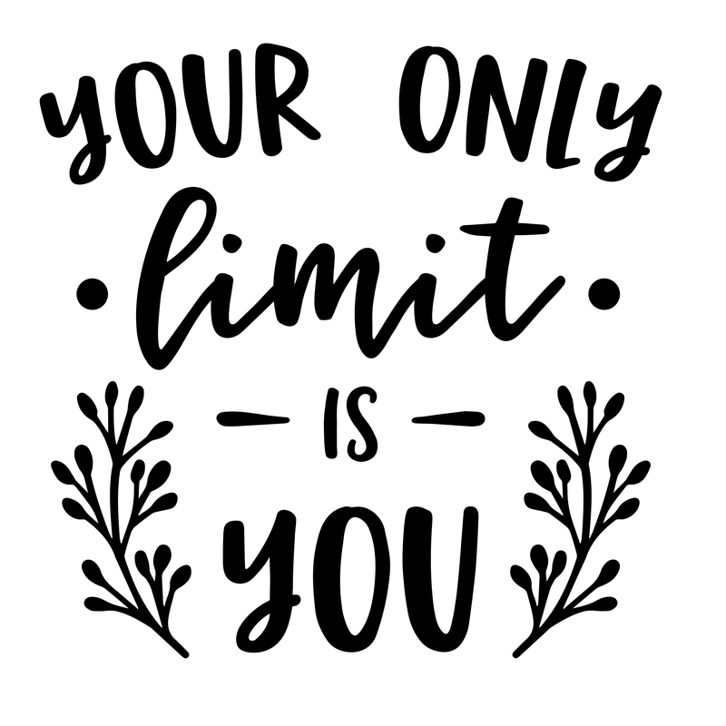 Your Only Limit Is You