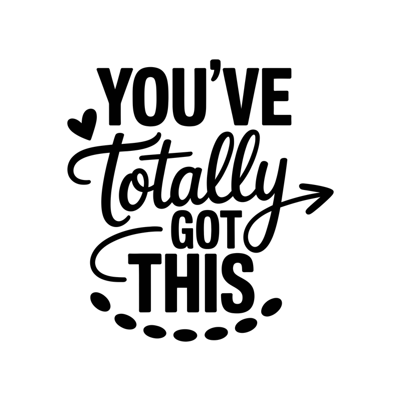 Youve Totally Got This