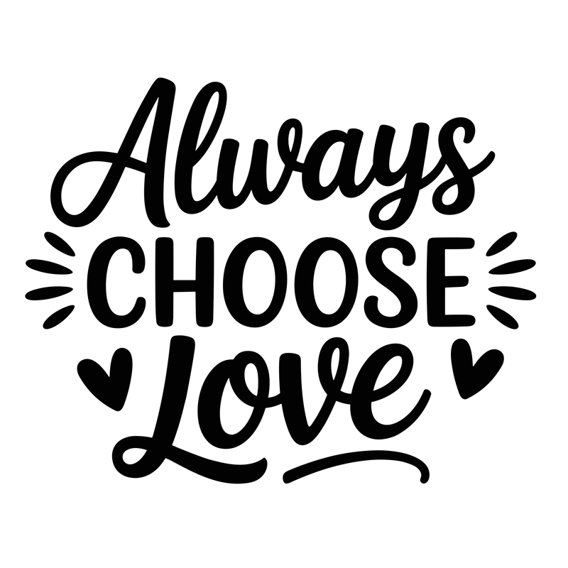 Always Choose Love