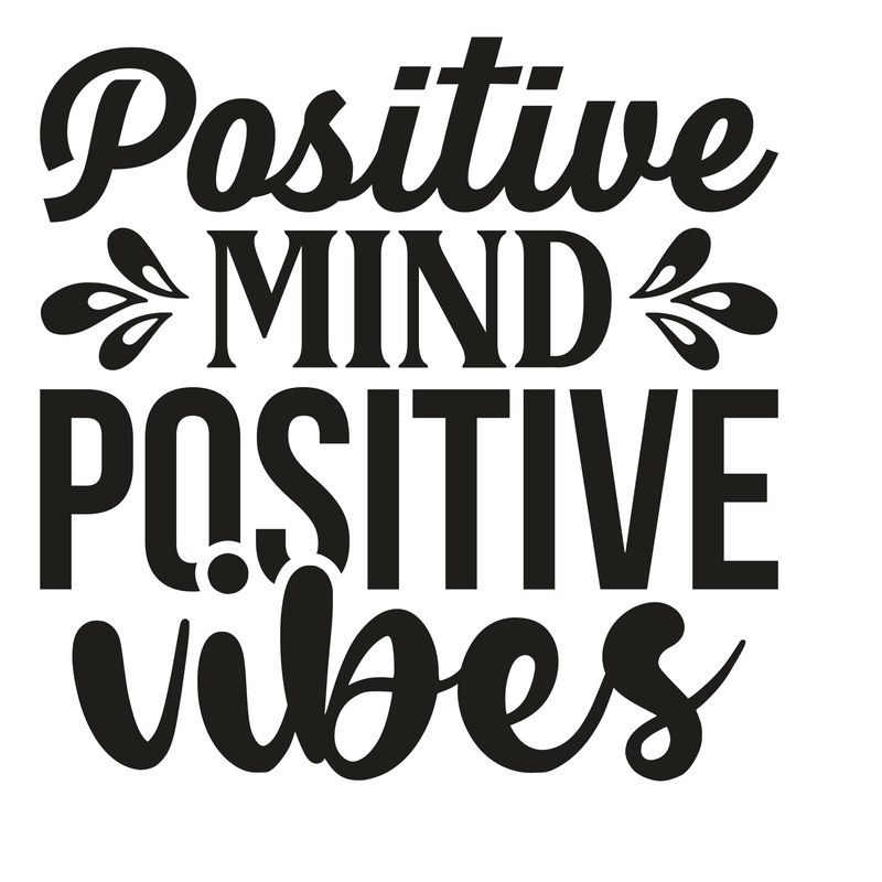 Positive Mind Positive Vibes